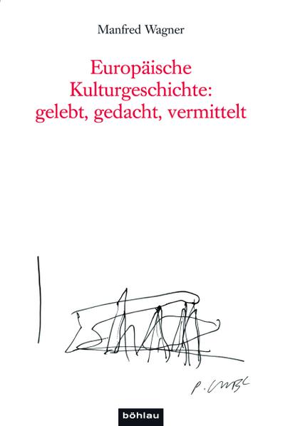 Europäische Kulturgeschichte: gelebt, gedacht, vermittelt (Studien zu Politik und Verwaltung, Band 79)