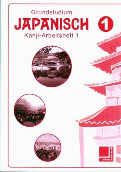 Grundstudium Japanisch 1 - Arbeitsheft 1