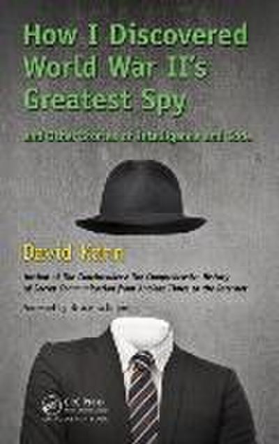 How I Discovered World War II’s Greatest Spy and Other Stories of Intelligence and Code