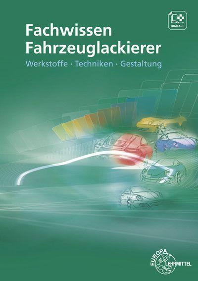 Fachwissen Fahrzeuglackierer: Werkstoffe - Techniken - Gestaltung