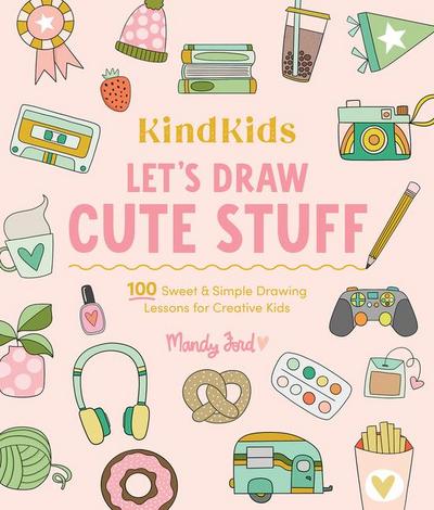 Kindkids Let’s Draw Cute Stuff