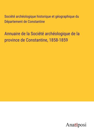 Annuaire de la Société archéologique de la province de Constantine, 1858-1859