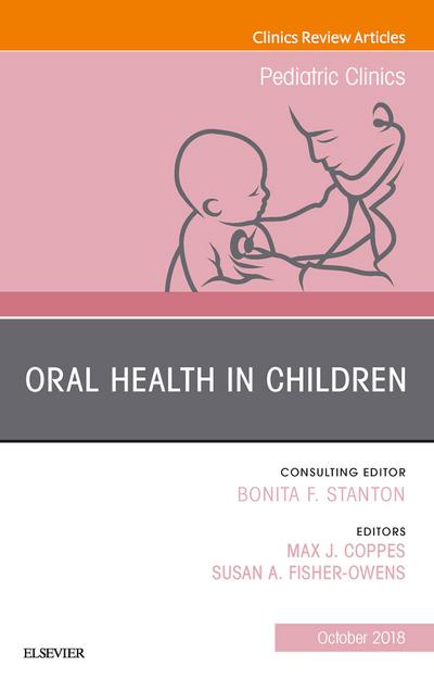 Oral Health in Children, An Issue of Pediatric Clinics of North America