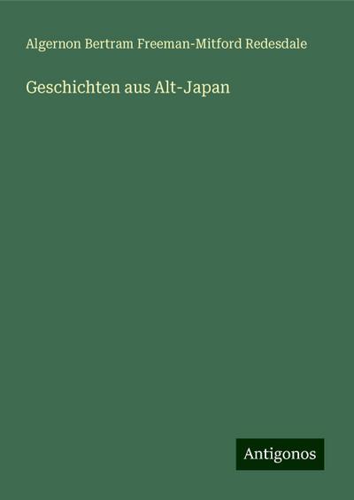 Redesdale, A: Geschichten aus Alt-Japan