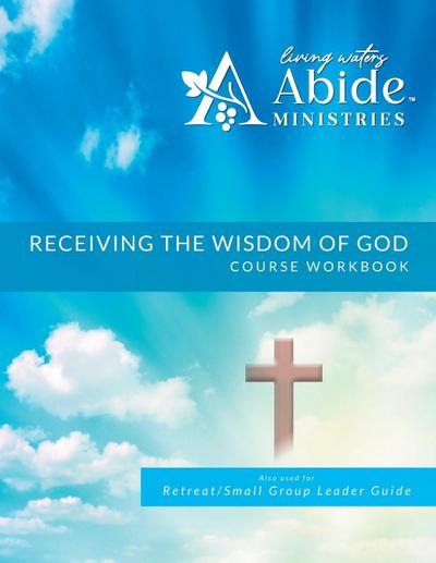 Receiving God’s Wisdom - Workbook (& Leader Guide)