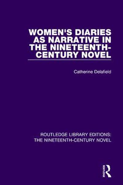Women’s Diaries as Narrative in the Nineteenth-Century Novel