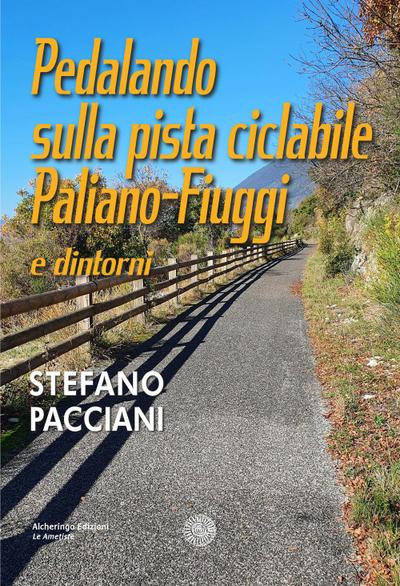 Pacciani, S: Pedalando sulla pista ciclabile Paliano-Fiuggi