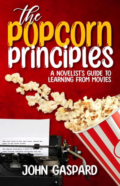 The Popcorn Principles: A Novelist’s Guide To Learning From Movies