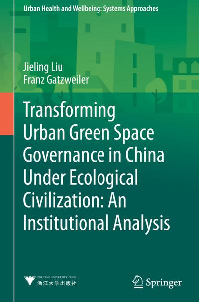 Transforming Urban Green Space Governance in China Under Ecological Civilization: An Institutional Analysis