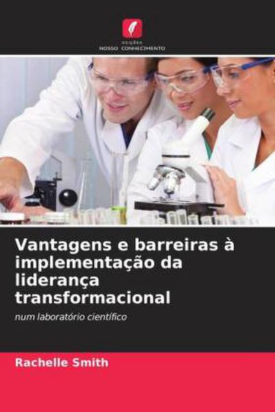 Vantagens e barreiras à implementação da liderança transformacional