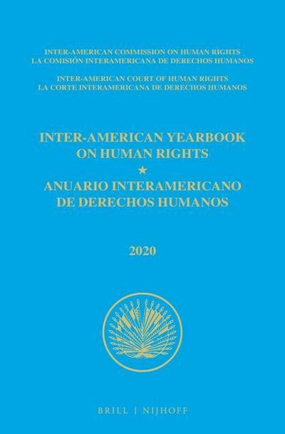 Inter-American Yearbook on Human Rights / Anuario Interamericano de Derechos Humanos, Volume 36 (2020) (Volume II)