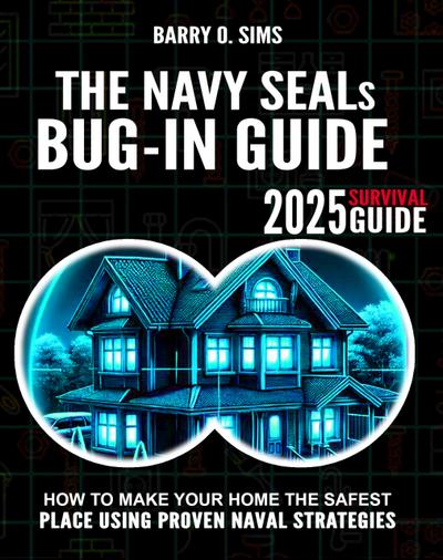 The Navy SEALs Bug-In Guide