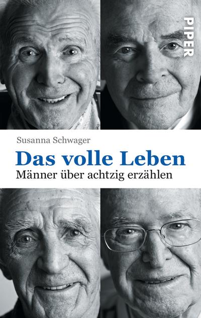 Das volle Leben: Männer über achtzig erzählen