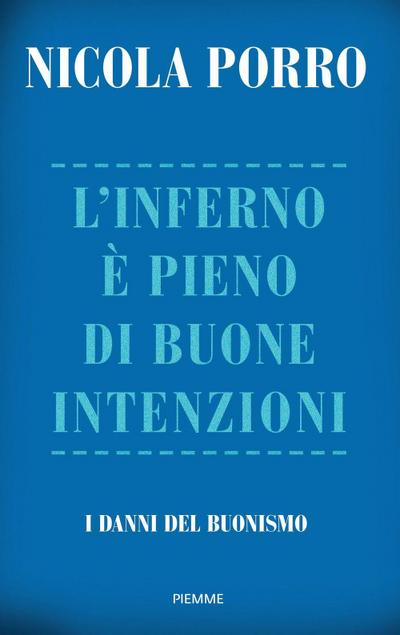 L’ inferno è pieno di buone intenzioni. I danni del buonismo