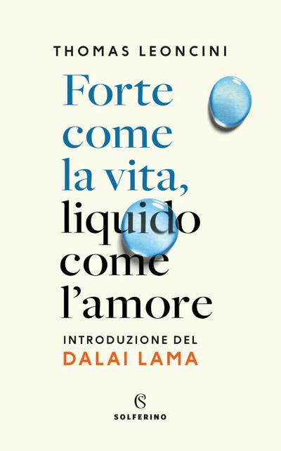 Forte come la vita, liquido come l’amore