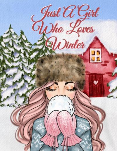 Just A Girl Who Loves Winter