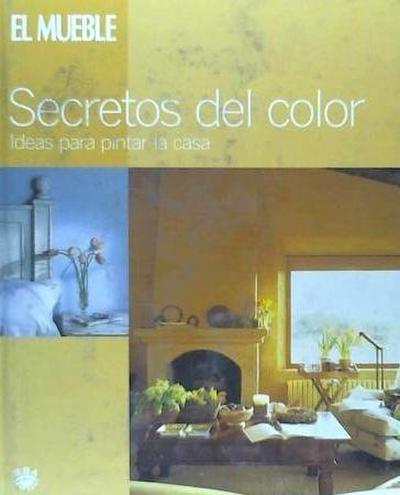 Secretos del color : ideas para pintar la casa
