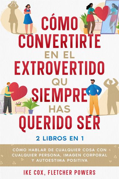 Cómo Convertirte en el Extrovertido que Siempre has Querido Ser