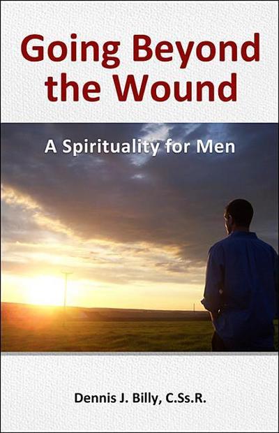 Going Beyond the Wound: A Spirituality for Men