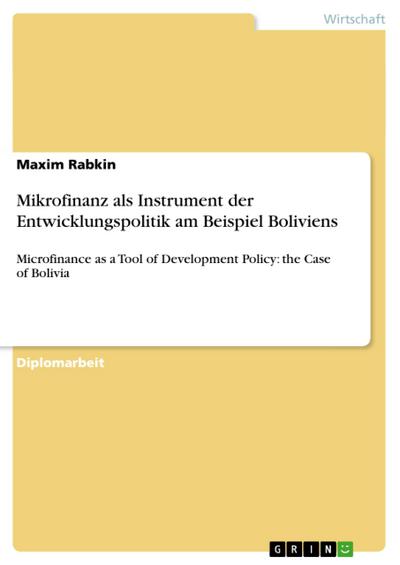 Mikrofinanz als Instrument der Entwicklungspolitik am Beispiel Boliviens - Maxim Rabkin