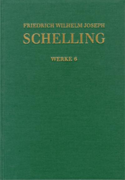 Friedrich Wilhelm Joseph Schelling: Historisch-kritische Ausgabe / Reihe I: Werke. Band 6: Von der Weltseele - eine Hypothese der höhern Physik zur Erklärung des allgemeinen Organismus (1798) Wissenschaften
