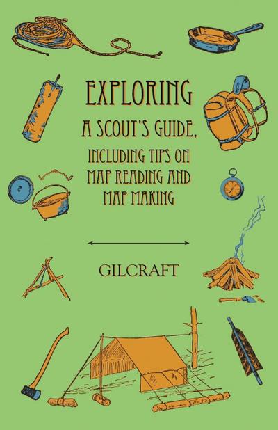 Exploring - A Scout’s Guide - Including Tips on Map Reading and Map Making