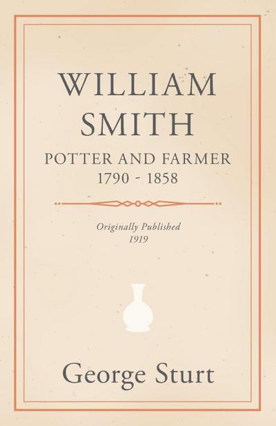 William Smith, Potter and Farmer 1790 - 1858