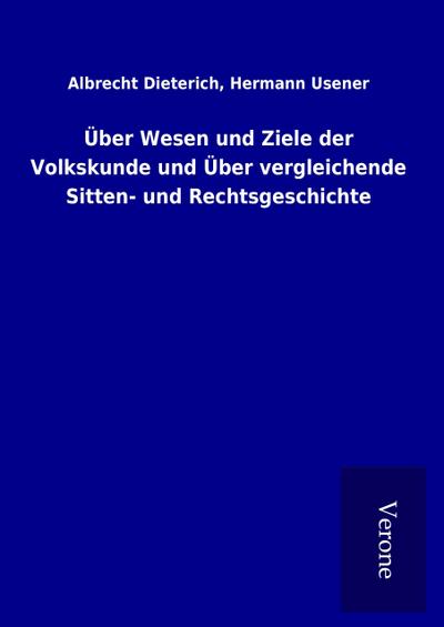 Über Wesen und Ziele der Volkskunde und Über vergleichende Sitten- und Rechtsgeschichte