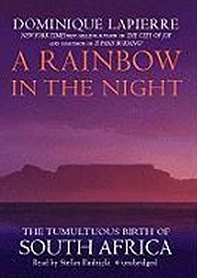 A Rainbow in the Night: The Tumultuous Birth of South Africa