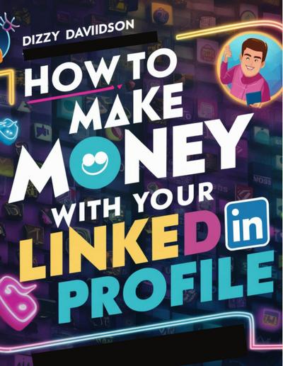 How To Make Money With Your LinkedIn Profile (Social Media Business, #7)