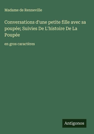 Conversations d’une petite fille avec sa poupée; Suivies De L’histoire De La Poupée