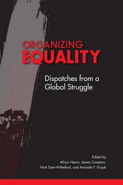 Organizing Equality: Dispatches from a Global Struggle Volume 3