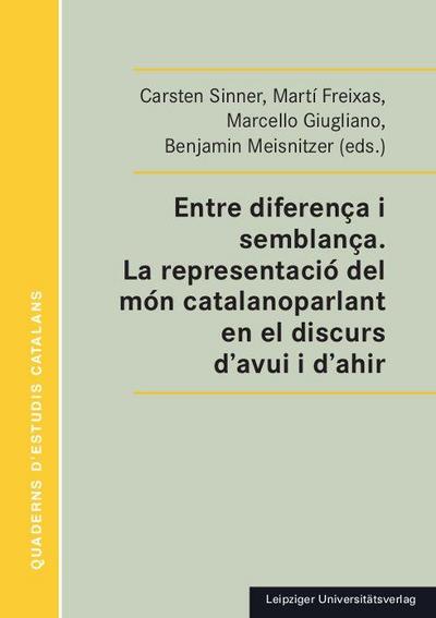 Entre diferença i semblança. La representació del món catalanoparlant en el discurs d’avui i d’ahir
