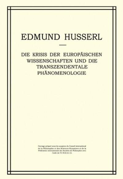 Die Krisis Der Europäischen Wissenschaften Und Die Transzendentale Phänomenologie