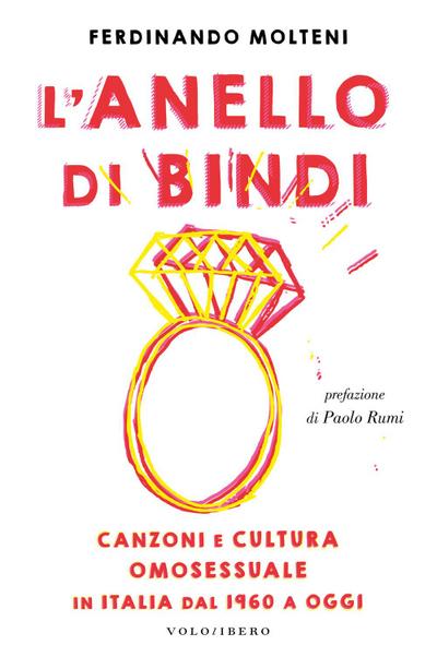 L’ anello di Bindi. Canzoni e cultura omosessuale in Italia dal 1960 a oggi