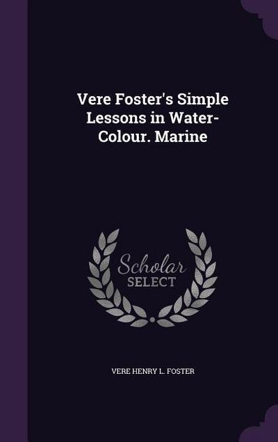 Vere Foster’s Simple Lessons in Water-Colour. Marine