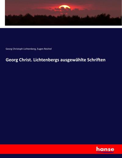 Georg Christ. Lichtenbergs ausgewählte Schriften
