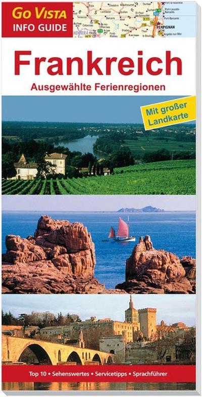 Go Vista Info Guide Regionenführer Frankreich: Ausgewählte Ferienregionen, m. 1 Karte