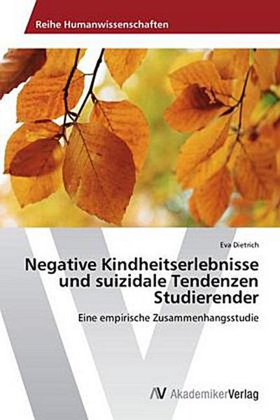 Negative Kindheitserlebnisse und suizidale Tendenzen Studierender