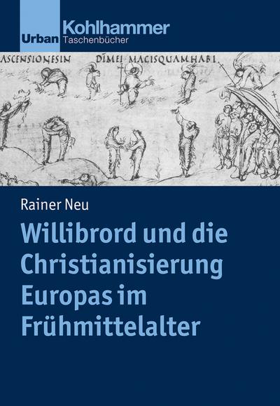Willibrord und die Christianisierung Europas im Frühmittelalter (Urban-Taschenbücher)
