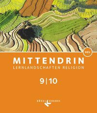 Mittendrin - Unterrichtswerk für katholische Religionslehre - Lernlandschaften Religion Gymnasium/ Sekundarstufe I - Baden-Württemberg und Niedersachsen - Neubearbeitung - Band 3: 9./10. Schuljahr