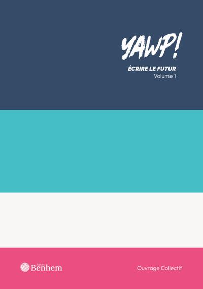YAWP ! Écrire le futur - Volume 1