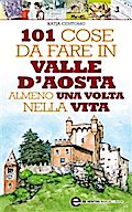101 cose da fare in Valle D’Aosta almeno una volta nella vita