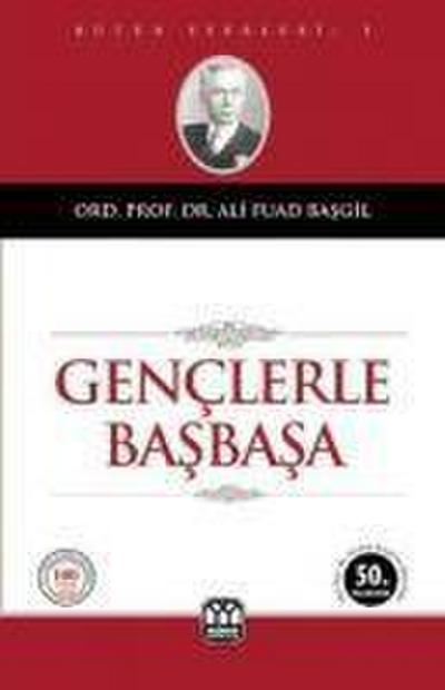 Fuad Basgil, A: Genclerle Basbasa Orjinal Metin