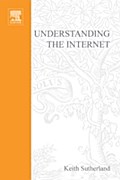 Understanding the Internet: A Clear Guide to Internet Technologies - Keith Sutherland