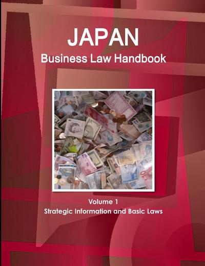 Japan Business Law Handbook Volume 1 Strategic Information and Basic Laws