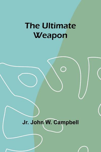 The Ultimate Weapon