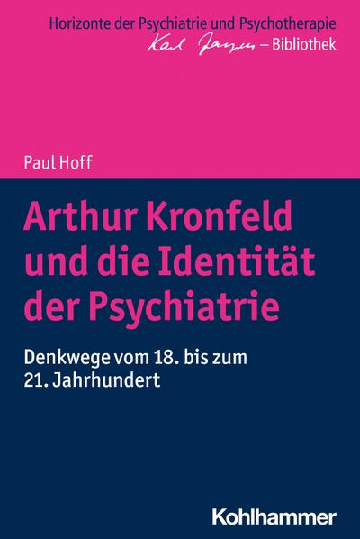 Arthur Kronfeld und die Identität der Psychiatrie