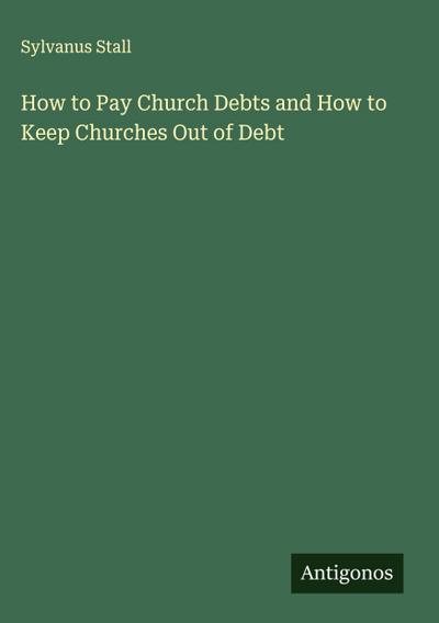 How to Pay Church Debts and How to Keep Churches Out of Debt