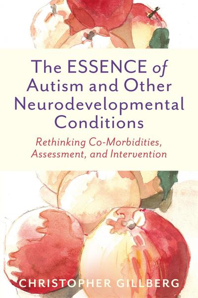 The Essence of Autism and Other Neurodevelopmental Conditions